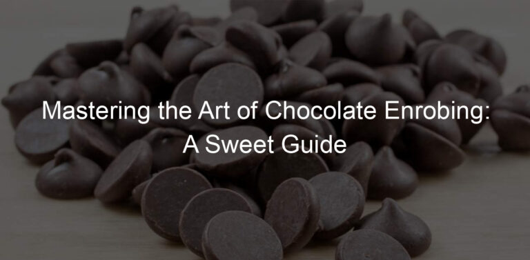Mastering the Art of Chocolate Enrobing: A Sweet Guide